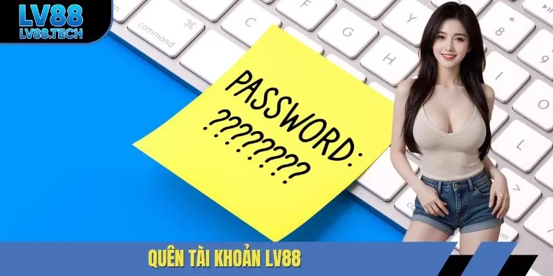 Quên tài khoản LV88