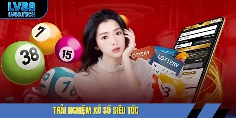 Trải nghiệm xổ số siêu tốc
